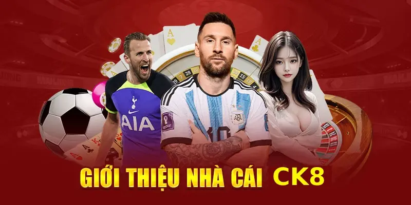 Các thông tin liên quan đến nhà cái CK8